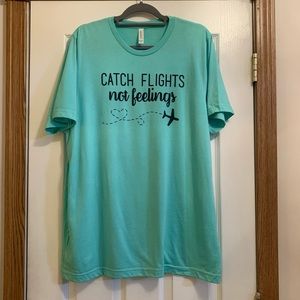 Catch flights not feelings baby blue short sleeve tshirt